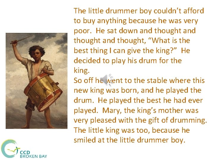 The little drummer boy couldn’t afford to buy anything because he was very poor.