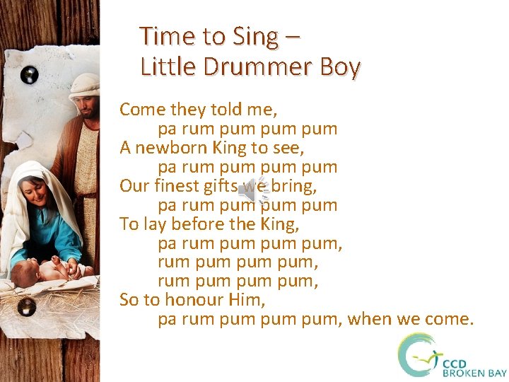 Time to Sing – Little Drummer Boy Come they told me, pa rum pum