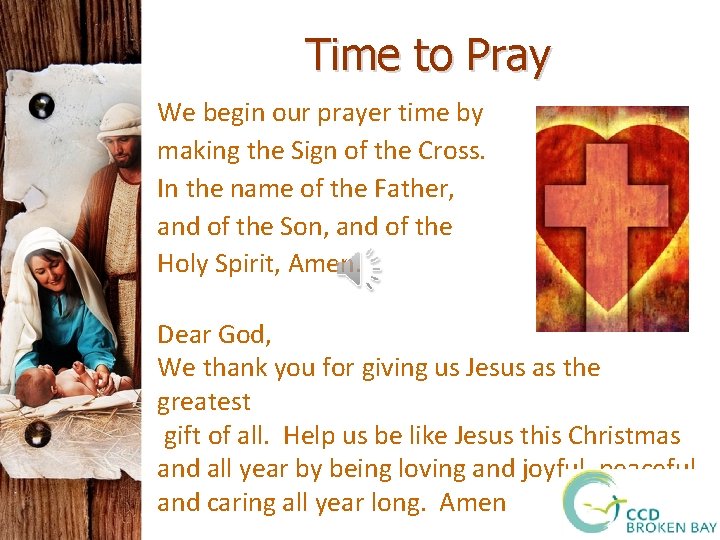 Time to Pray We begin our prayer time by making the Sign of the