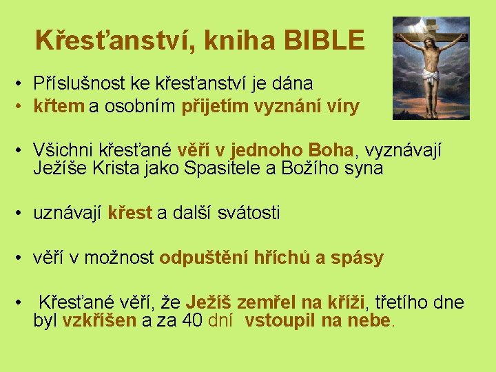 Křesťanství, kniha BIBLE • Příslušnost ke křesťanství je dána • křtem a osobním přijetím