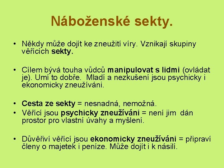 Náboženské sekty. • Někdy může dojít ke zneužití víry. Vznikají skupiny věřících sekty. •