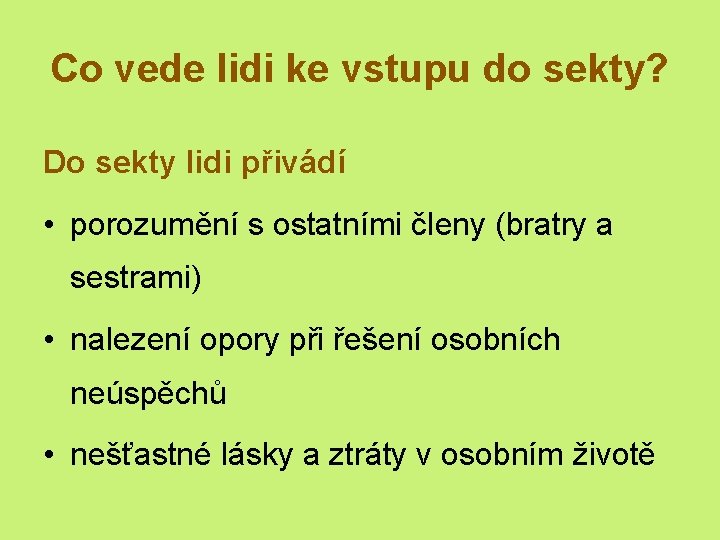 Co vede lidi ke vstupu do sekty? Do sekty lidi přivádí • porozumění s