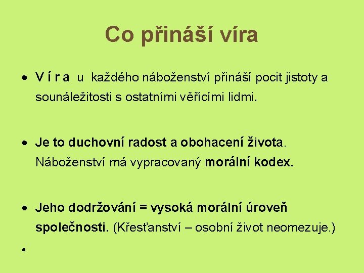 Co přináší víra V í r a u každého náboženství přináší pocit jistoty a