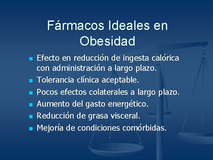 Fármacos Ideales en Obesidad n n n Efecto en reducción de ingesta calórica con