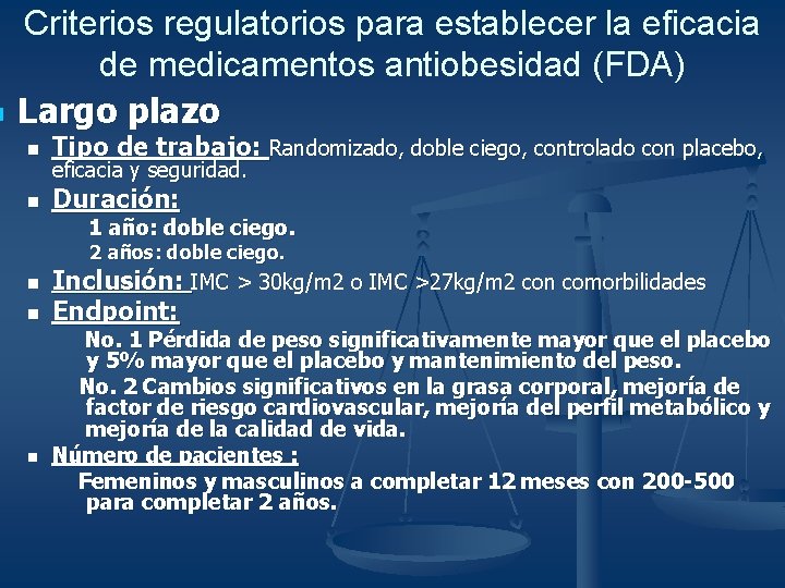 n Criterios regulatorios para establecer la eficacia de medicamentos antiobesidad (FDA) Largo plazo n