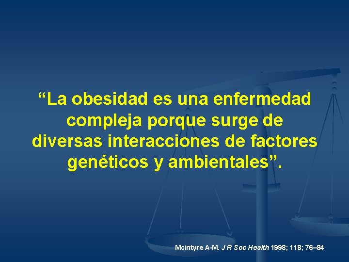 “La obesidad es una enfermedad compleja porque surge de diversas interacciones de factores genéticos