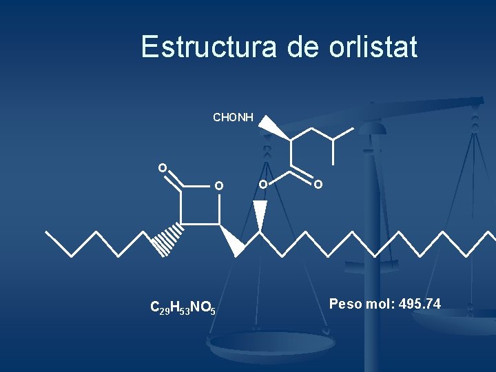 Estructura de orlistat CHONH O O C 29 H 53 NO 5 O O