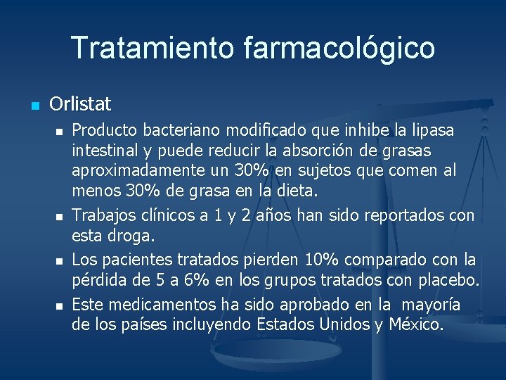 Tratamiento farmacológico n Orlistat n n Producto bacteriano modificado que inhibe la lipasa intestinal