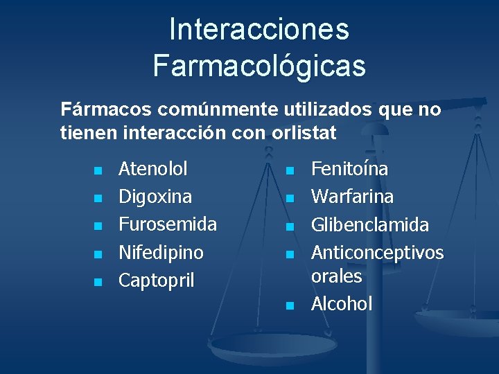 Interacciones Farmacológicas Fármacos comúnmente utilizados que no tienen interacción con orlistat n n n