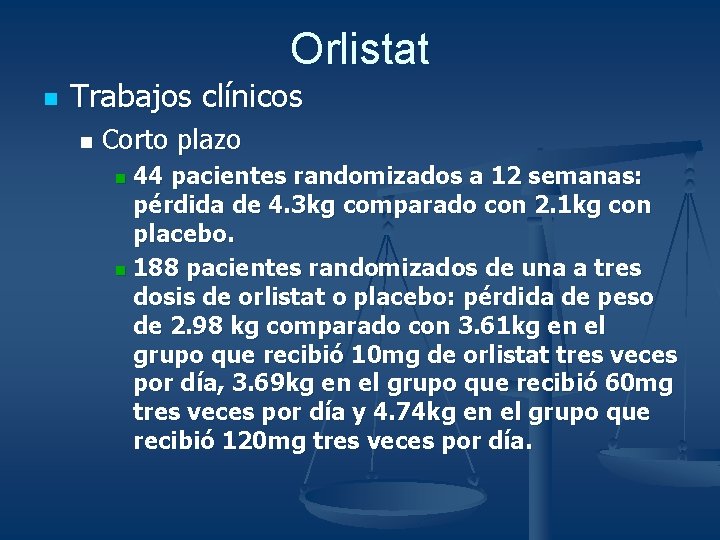 Orlistat n Trabajos clínicos n Corto plazo 44 pacientes randomizados a 12 semanas: pérdida