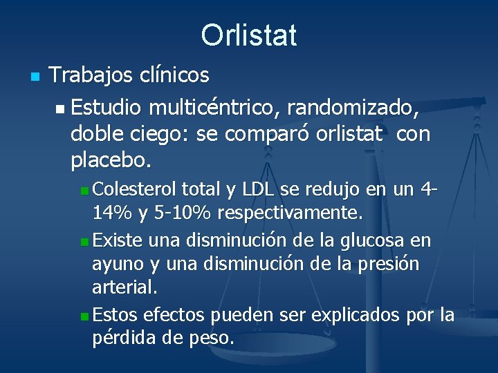 Orlistat n Trabajos clínicos n Estudio multicéntrico, randomizado, doble ciego: se comparó orlistat con