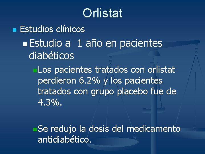 Orlistat n Estudios clínicos n Estudio a 1 año en pacientes diabéticos n Los