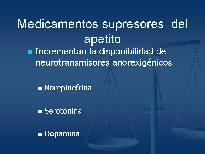 Medicamentos supresores del apetito n Incrementan la disponibilidad de neurotransmisores anorexigénicos n Norepinefrina n