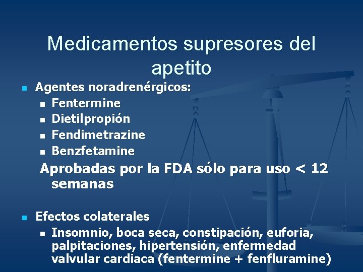 Medicamentos supresores del apetito n Agentes noradrenérgicos: n Fentermine n Dietilpropión n Fendimetrazine n