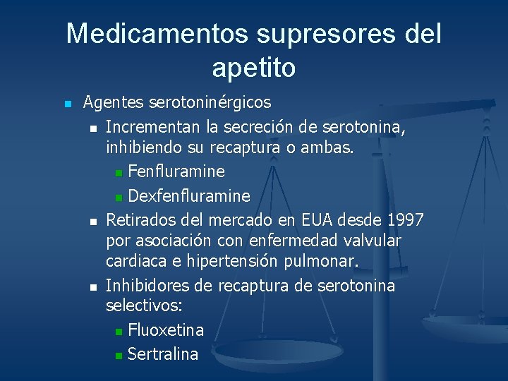 Medicamentos supresores del apetito n Agentes serotoninérgicos n Incrementan la secreción de serotonina, inhibiendo