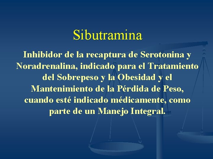 Sibutramina Inhibidor de la recaptura de Serotonina y Noradrenalina, indicado para el Tratamiento del