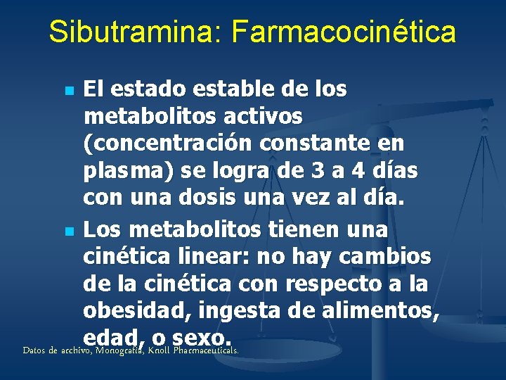 Sibutramina: Farmacocinética El estado estable de los metabolitos activos (concentración constante en plasma) se