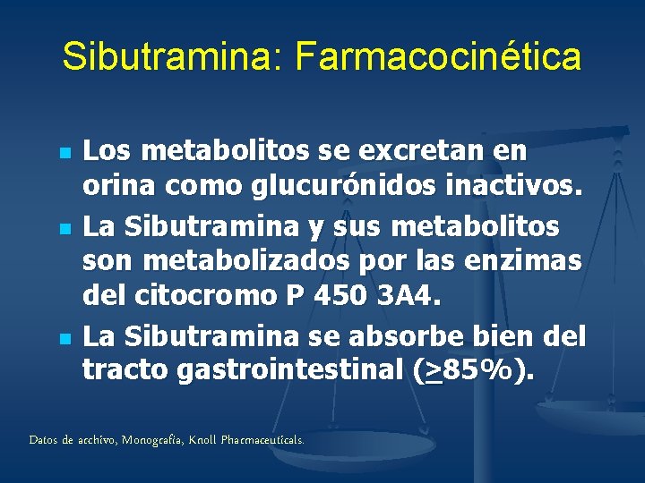 Sibutramina: Farmacocinética n n n Los metabolitos se excretan en orina como glucurónidos inactivos.