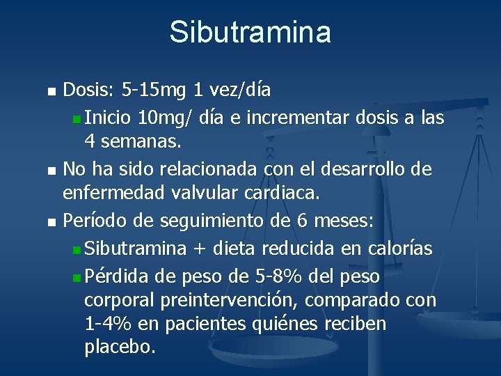 Sibutramina Dosis: 5 -15 mg 1 vez/día n Inicio 10 mg/ día e incrementar