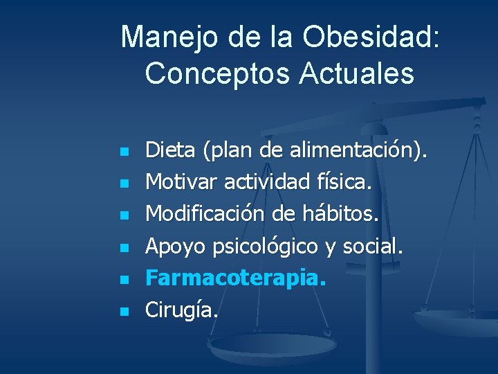 Manejo de la Obesidad: Conceptos Actuales n n n Dieta (plan de alimentación). Motivar