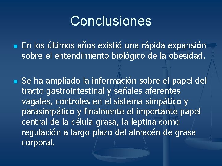 Conclusiones n n En los últimos años existió una rápida expansión sobre el entendimiento