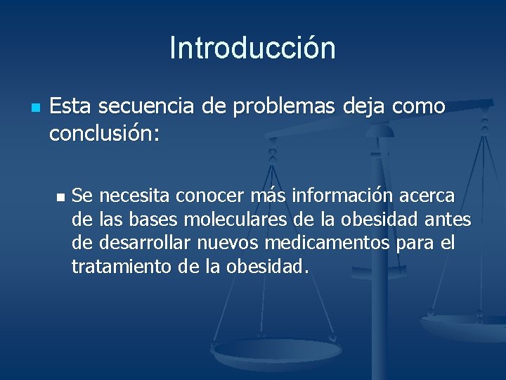 Introducción n Esta secuencia de problemas deja como conclusión: n Se necesita conocer más