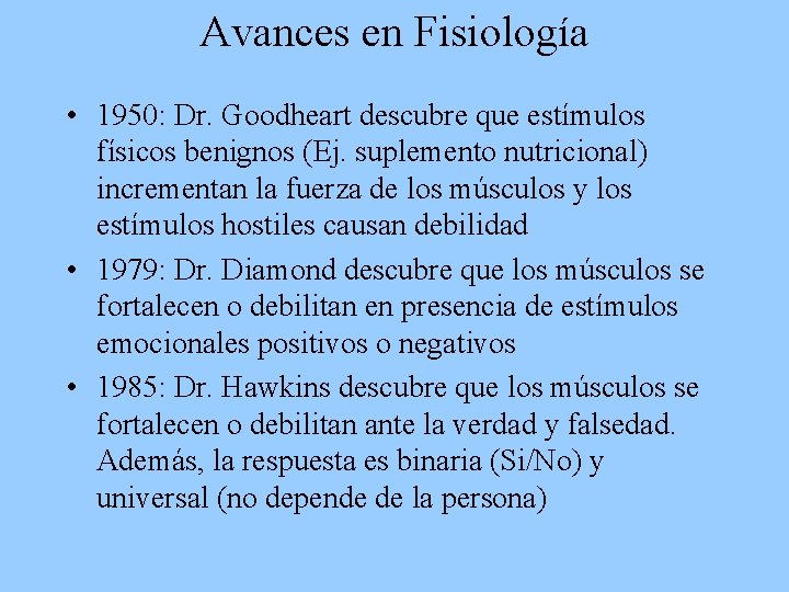 Avances en Fisiología • 1950: Dr. Goodheart descubre que estímulos físicos benignos (Ej. suplemento