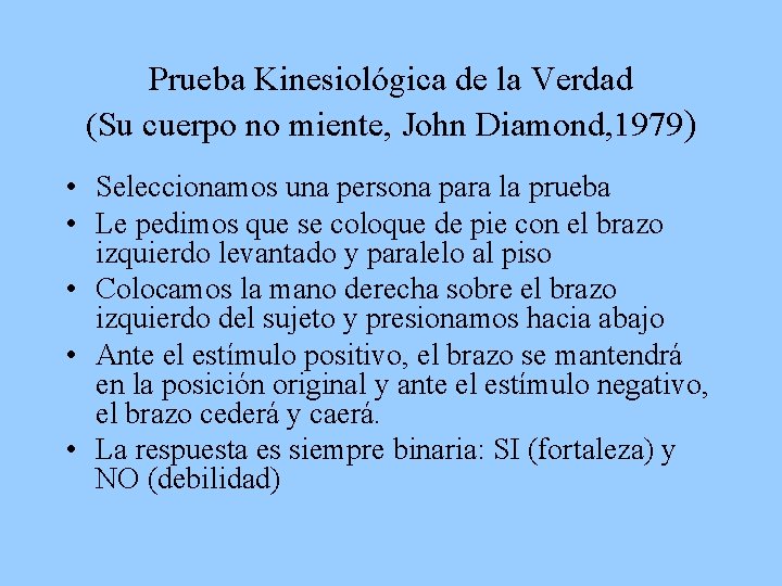 Prueba Kinesiológica de la Verdad (Su cuerpo no miente, John Diamond, 1979) • Seleccionamos