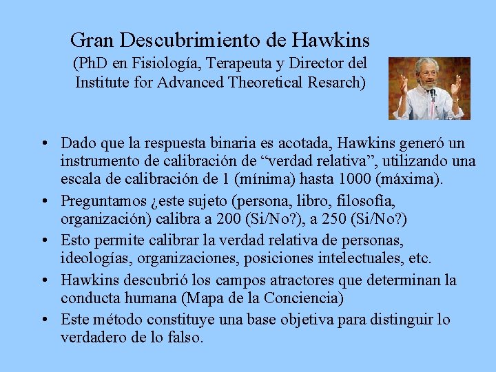 Gran Descubrimiento de Hawkins (Ph. D en Fisiología, Terapeuta y Director del Institute for