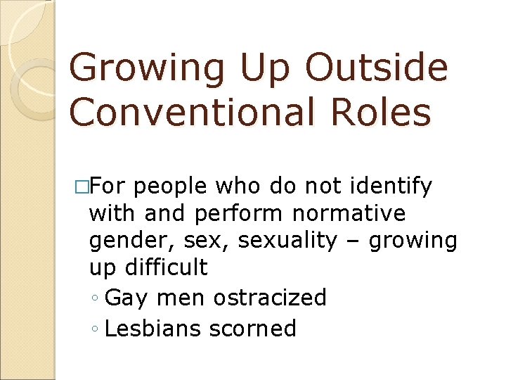 Growing Up Outside Conventional Roles �For people who do not identify with and perform