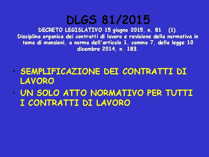 DLGS 81/2015 DECRETO LEGISLATIVO 15 giugno 2015, n. 81 (1). Disciplina organica dei contratti