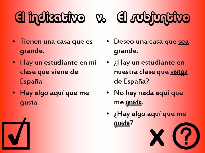 El indicativo v. El subjuntivo • Tienen una casa que es grande. • Hay