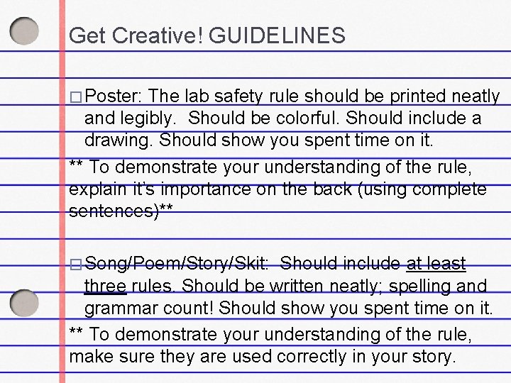 Get Creative! GUIDELINES � Poster: The lab safety rule should be printed neatly and