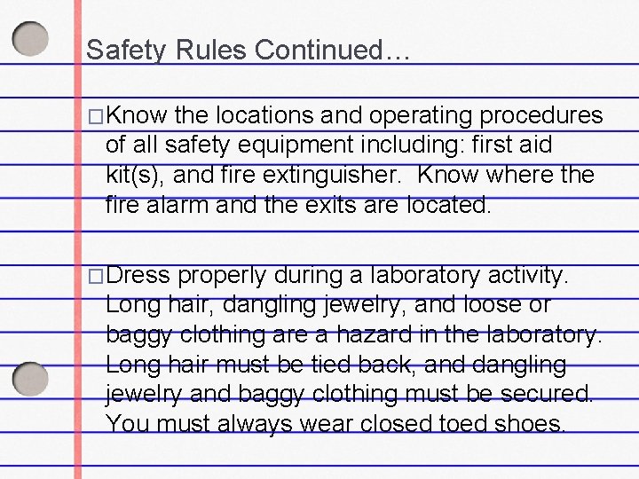 Safety Rules Continued… �Know the locations and operating procedures of all safety equipment including: