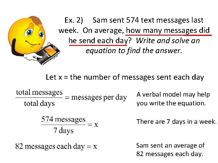 Ex. 2) Sam sent 574 text messages last week. On average, how many messages