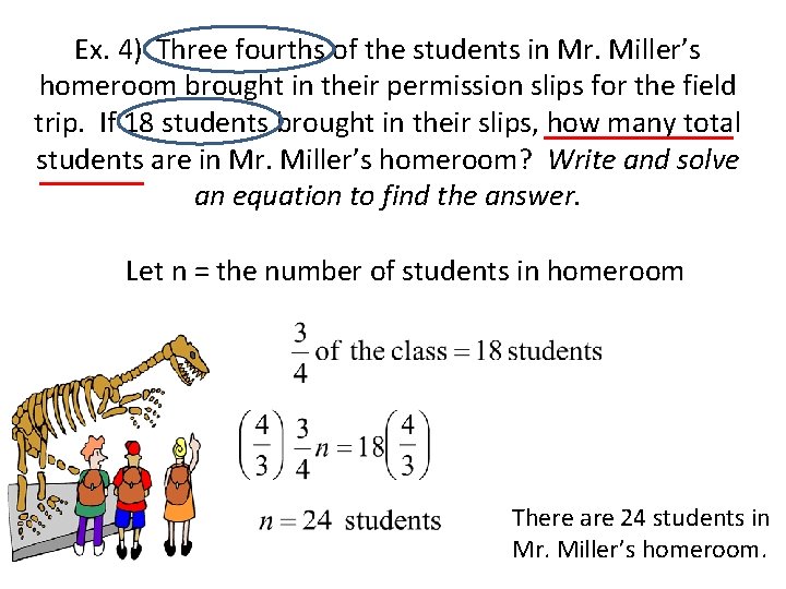 Ex. 4) Three fourths of the students in Mr. Miller’s homeroom brought in their