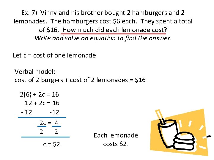 Ex. 7) Vinny and his brother bought 2 hamburgers and 2 lemonades. The hamburgers