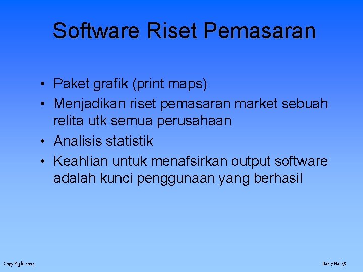 Software Riset Pemasaran • Paket grafik (print maps) • Menjadikan riset pemasaran market sebuah