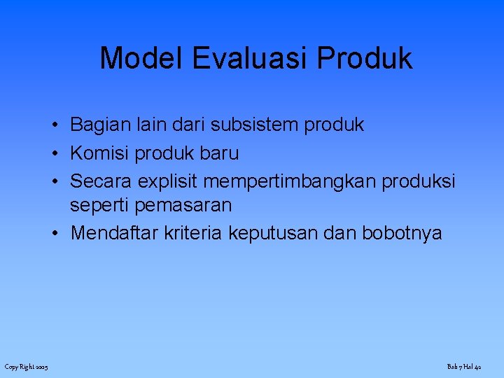 Model Evaluasi Produk • Bagian lain dari subsistem produk • Komisi produk baru •