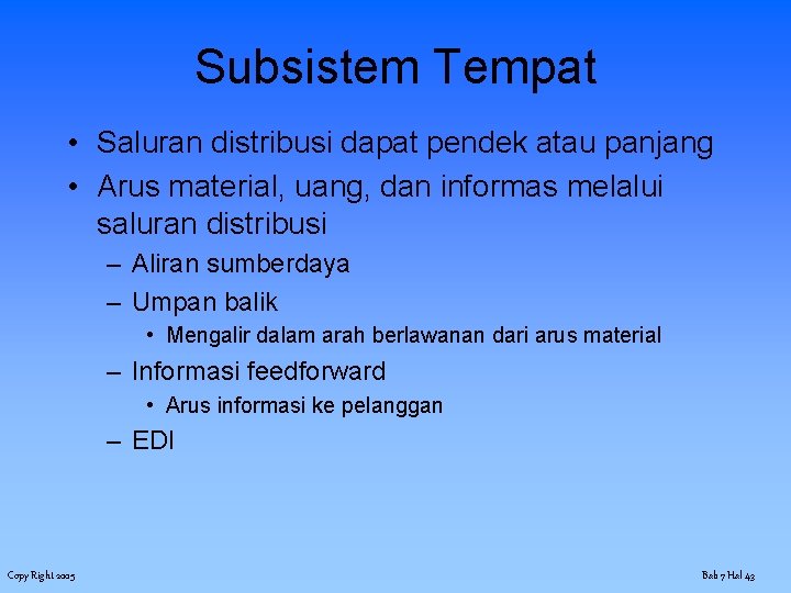 Subsistem Tempat • Saluran distribusi dapat pendek atau panjang • Arus material, uang, dan