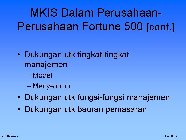 MKIS Dalam Perusahaan Fortune 500 [cont. ] • Dukungan utk tingkat-tingkat manajemen – Model