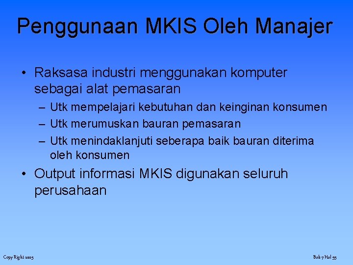 Penggunaan MKIS Oleh Manajer • Raksasa industri menggunakan komputer sebagai alat pemasaran – Utk