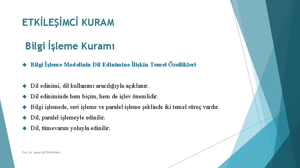 ETKİLEŞİMCİ KURAM Bilgi İşleme Kuramı Bilgi İşleme Modelinin Dil Edinimine İlişkin Temel Özellikleri Dil