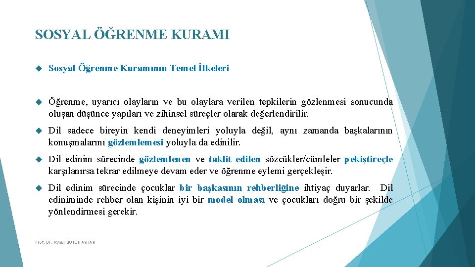 SOSYAL ÖĞRENME KURAMI Sosyal Öğrenme Kuramının Temel İlkeleri Öğrenme, uyarıcı olayların ve bu olaylara