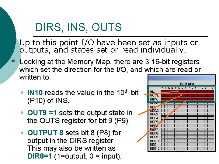DIRS, INS, OUTS ¡ } Up to this point I/O have been set as