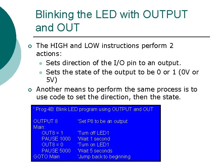 Blinking the LED with OUTPUT and OUT ¡ ¡ The HIGH and LOW instructions