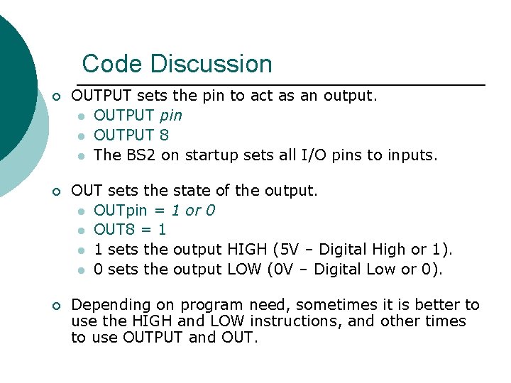 Code Discussion ¡ OUTPUT sets the pin to act as an output. l OUTPUT