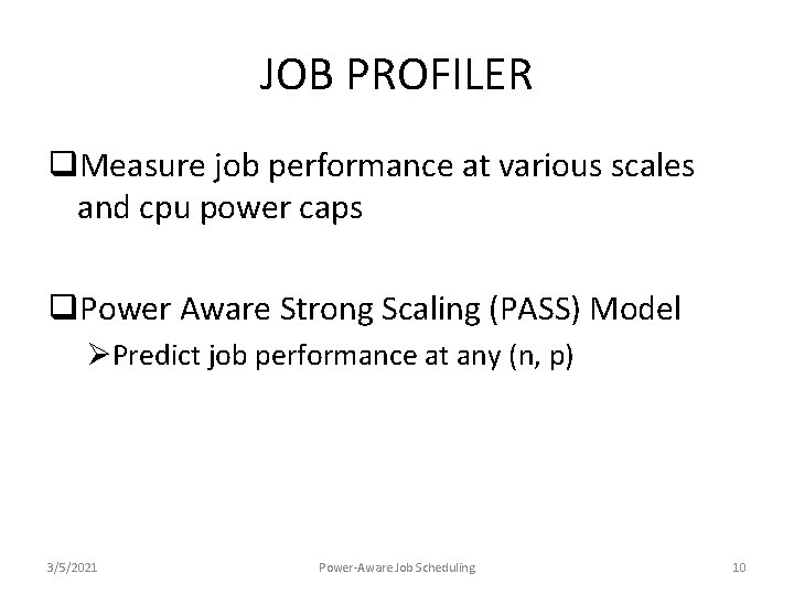 JOB PROFILER q. Measure job performance at various scales and cpu power caps q.