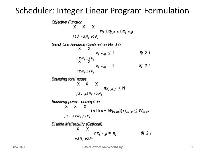 Scheduler: Integer Linear Program Formulation 3/5/2021 Power-Aware Job Scheduling 13 
