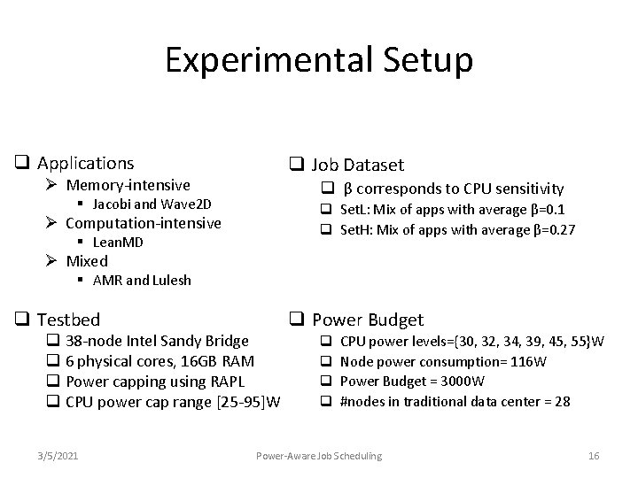 Experimental Setup q Applications q Job Dataset Ø Memory-intensive q β corresponds to CPU